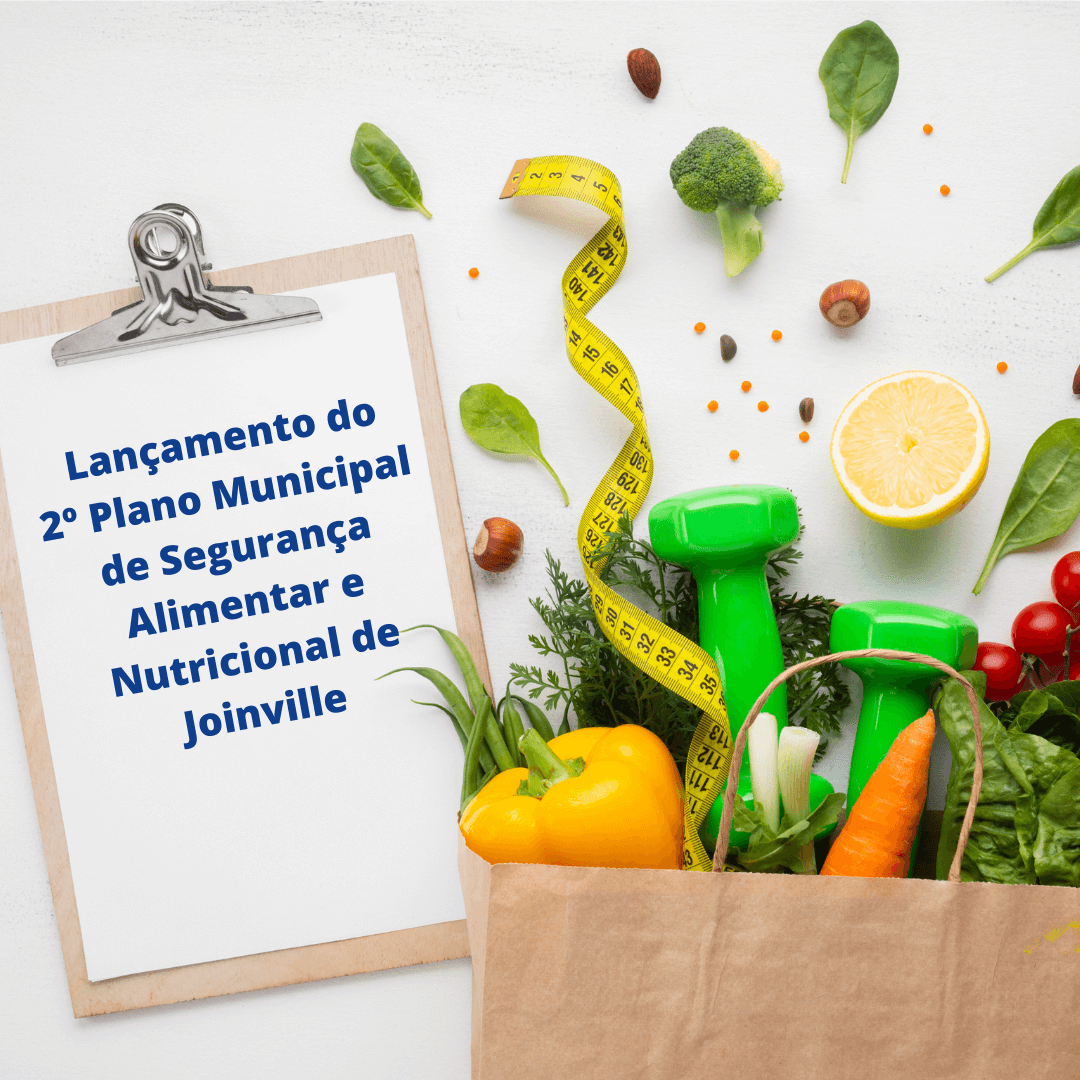 Dia 14: Lançamento do 2º Plano Municipal de Segurança Alimentar e Nutricional de Joinville